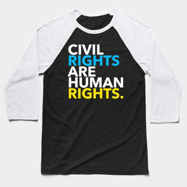 Civil Rights are Human Rights 5.2 Baseball T-Shirt by skittlemypony